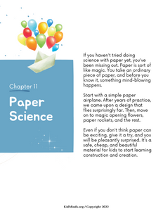 If you haven't tried doing science with paper yet, you've been missing out. Paper is sort of like magic. You take an ordinary piece of paper, and before you know it, something mind-blowing happens. Even if you don't think paper can be exciting, give it a try, and you will be pleasantly surprised. It's a safe, cheap, and beautiful material for kids to start learning construction and creation.